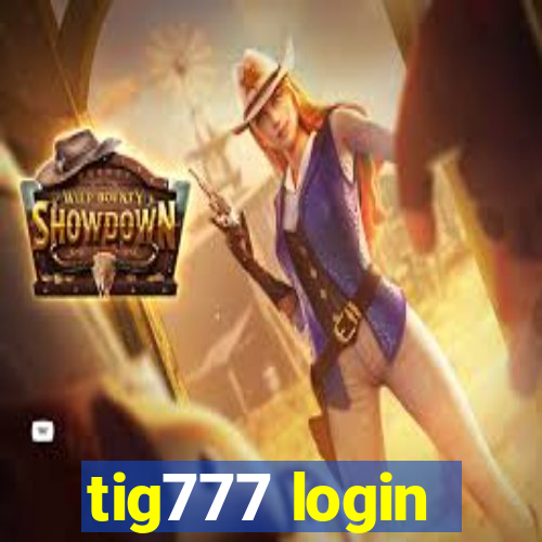 tig777 login